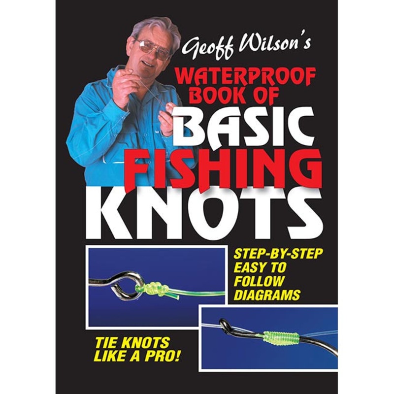 Geoff Wilsons Waterproof Book Of Fishing Knots